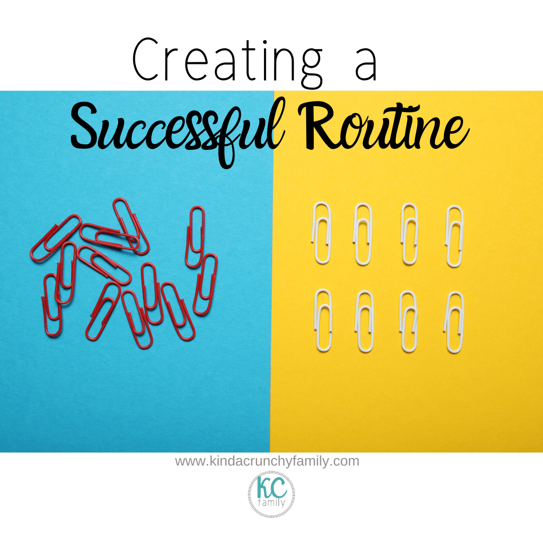 3 Steps to Create a Successful Routine {free printable} - The Kinda Crunchy Family