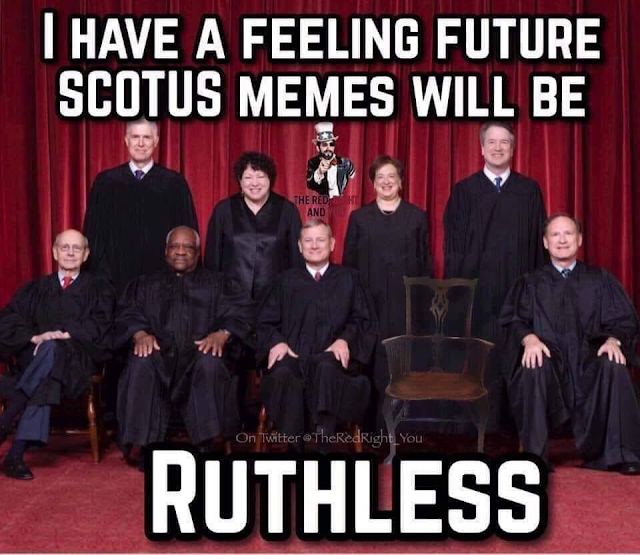 Meme of the day: A 'Ruthless' Supreme Court of the United States - The Daily Report