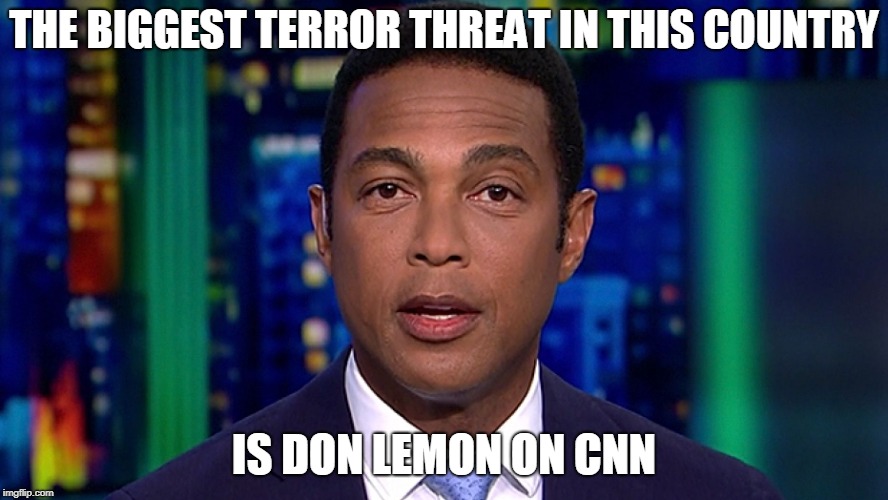 Meme of the day: Don Lemon Wants To 'Terrorize' The America We Know Now Because He Doesn't Agree With It - The Daily Report