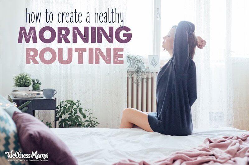 How to Create a Healthy Morning Routine (That Works!) | Wellness Mama