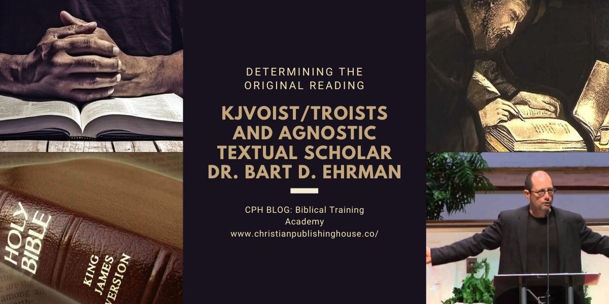 KJVOIST/TROISTS and Agnostic Textual Scholar Dr. Bart D. Ehrman – Christian Publishing House Blog