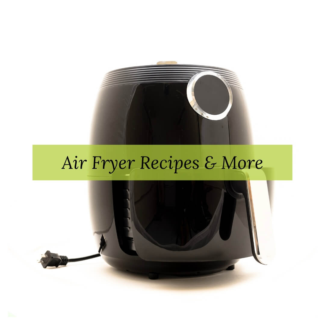 Air Fryer Recipes To Find Your Healthy Trim