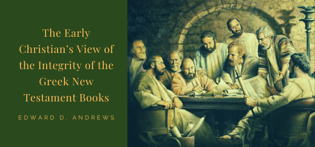 The Early Christian’s View of the Integrity of the Greek New Testament Books – Christian Publishing House Blog