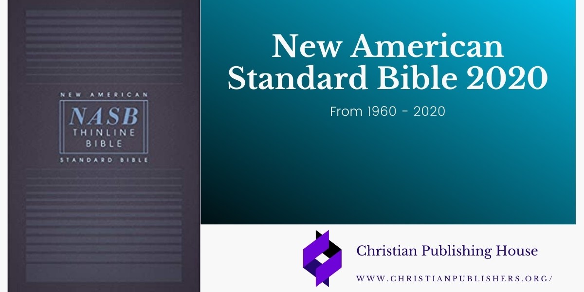 Has the New American Standard Bible (NASB) 2020 Revision Stepped Away from Its Literal Translation Philosophy? – Christian Publishing House Blog