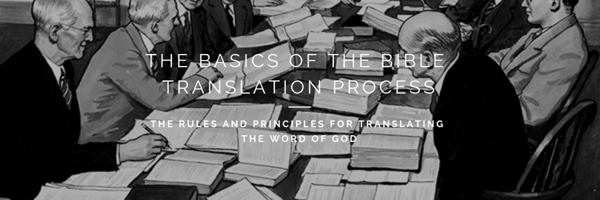 What Are the Basics of the Bible Translation Process? – Christian Publishing House Blog