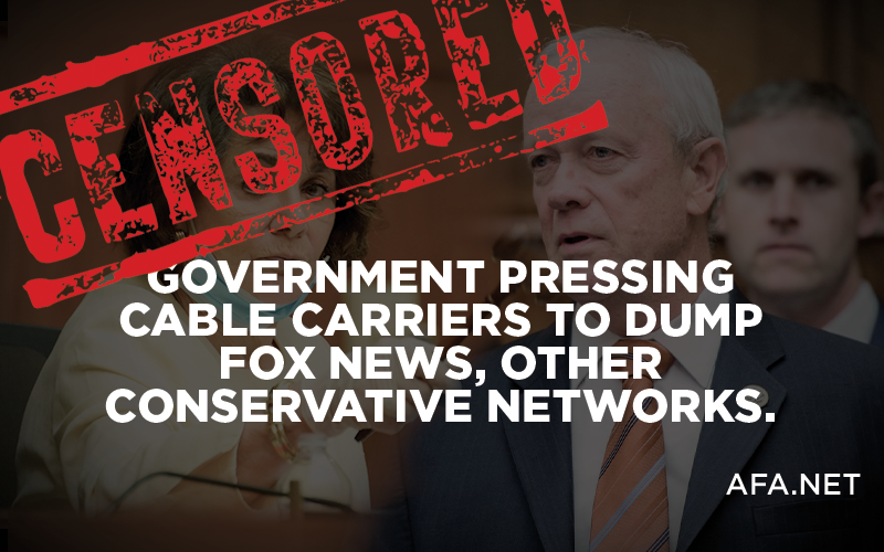 AFA.net - Democrats openly push for censorship of FoxNews, other conservative cable networks