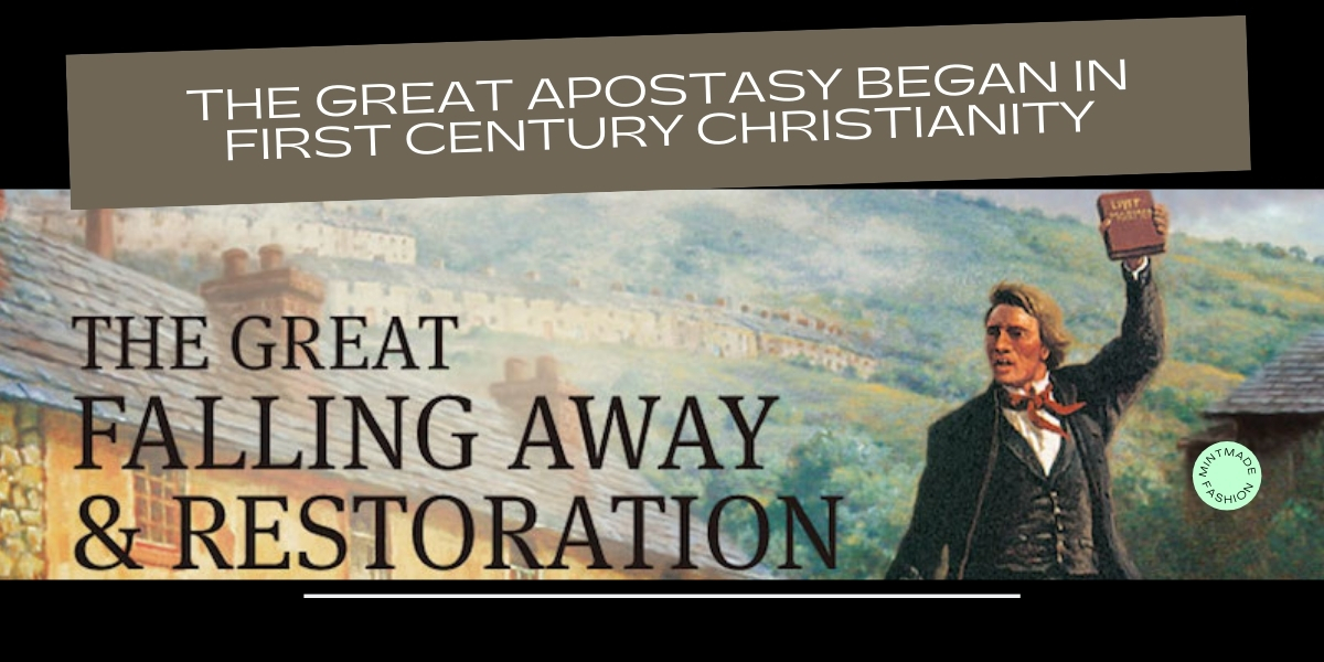 The Great Apostasy Began in First Century Christianity – Christian Publishing House Blog