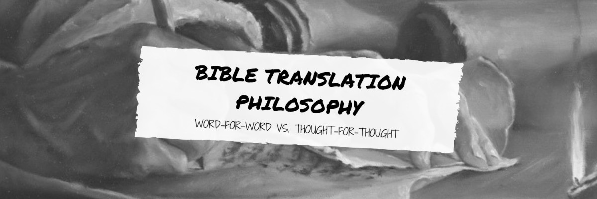 Bible Translation Philosophy—What Is It? – Christian Publishing House Blog