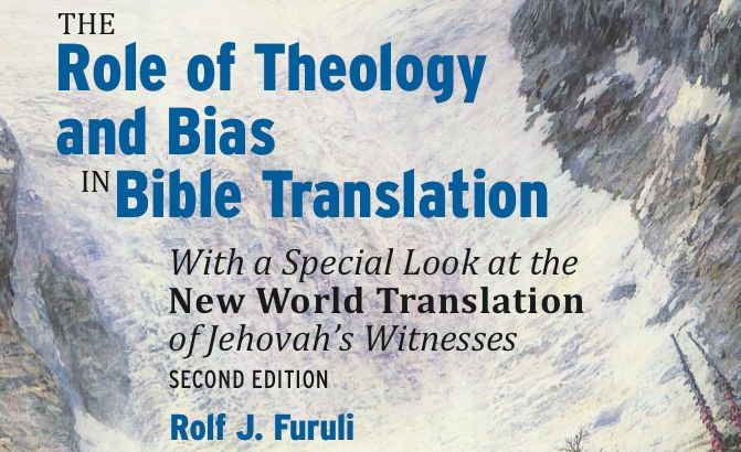 Review of Rolf J. Furuli, The Role of Theology and Bias in Bible Translation With a Special Look at the New World Translation of Jehovah’s Witnesses – Christian Publishing House Blog