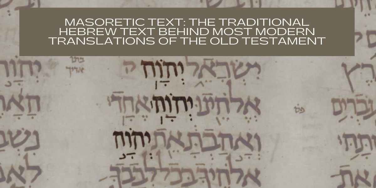 MASORETIC TEXT: The Traditional Hebrew Text Behind Most Modern Translations of the Old Testament – Christian Publishing House Blog