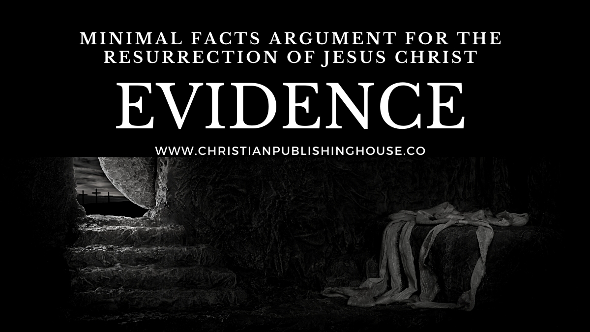 Minimal Facts Argument for the Resurrection of Jesus Christ – Christian Publishing House Blog