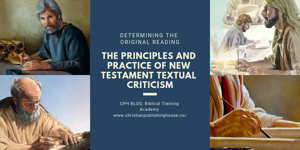 HOW DO WE DETERMINE THE ORIGINAL READING THROUGH The Principles and Practice of New Testament Textual Studies? – Christian Publishing House Blog