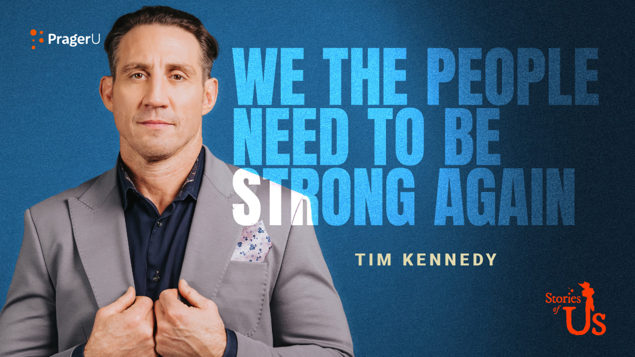 Tim Kennedy: We the People Need to Be Strong Again | PragerU
