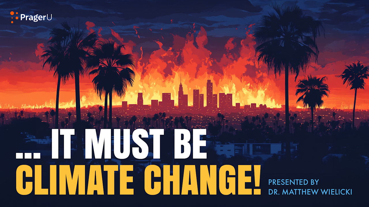 ...It Must Be Climate Change! | PragerU